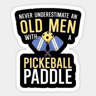 Never underestimate an old man with a pickleball paddle Sticker